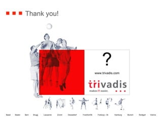 Thank you! ? www.trivadis.com 
