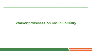Worker processes on Cloud Foundry
 