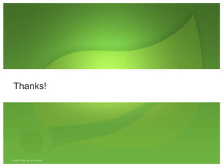 © 2013 Spring, by Pivotal
Thanks!
 