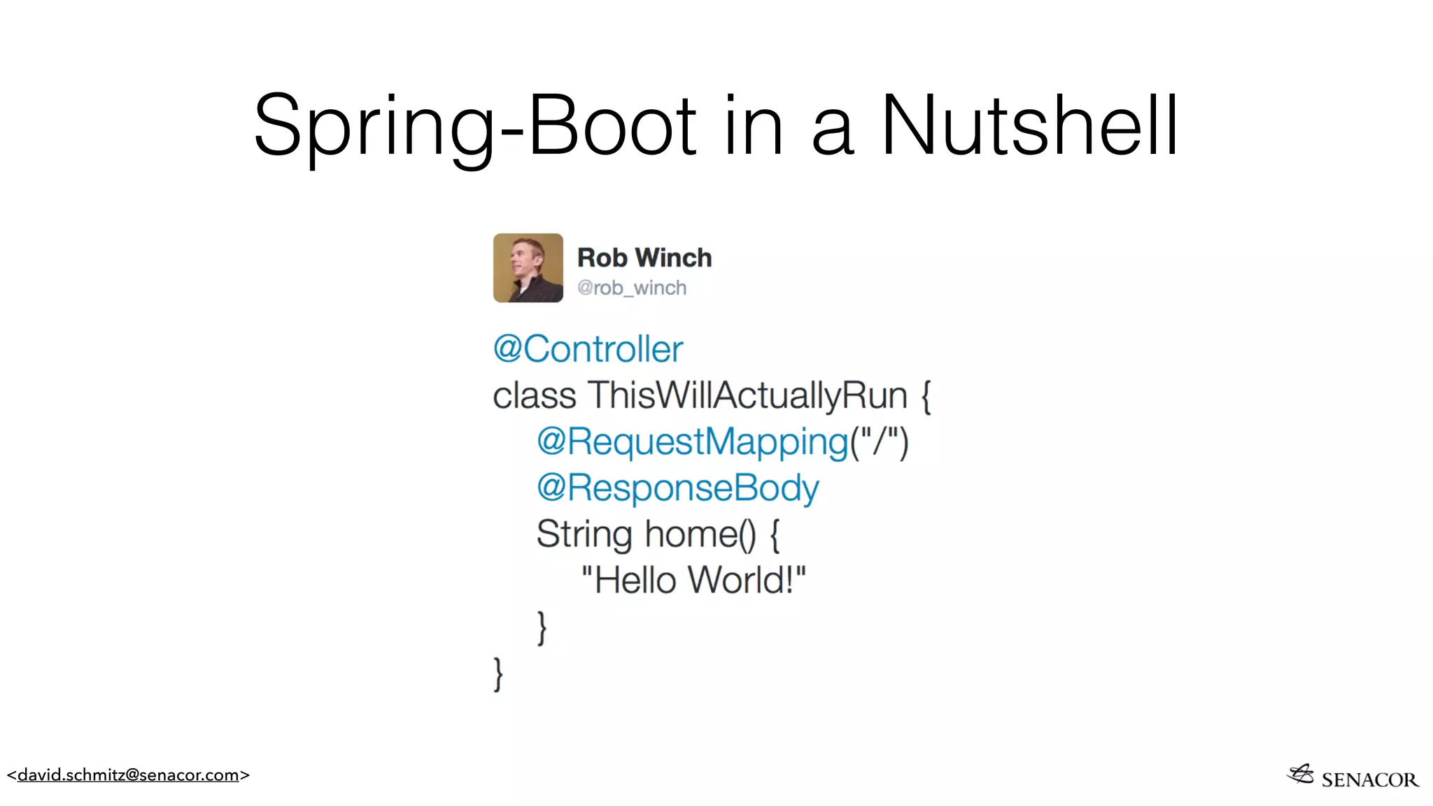 <david.schmitz@senacor.com>
Spring-Boot in a Nutshell
 