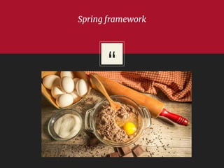“
Spring framework
 