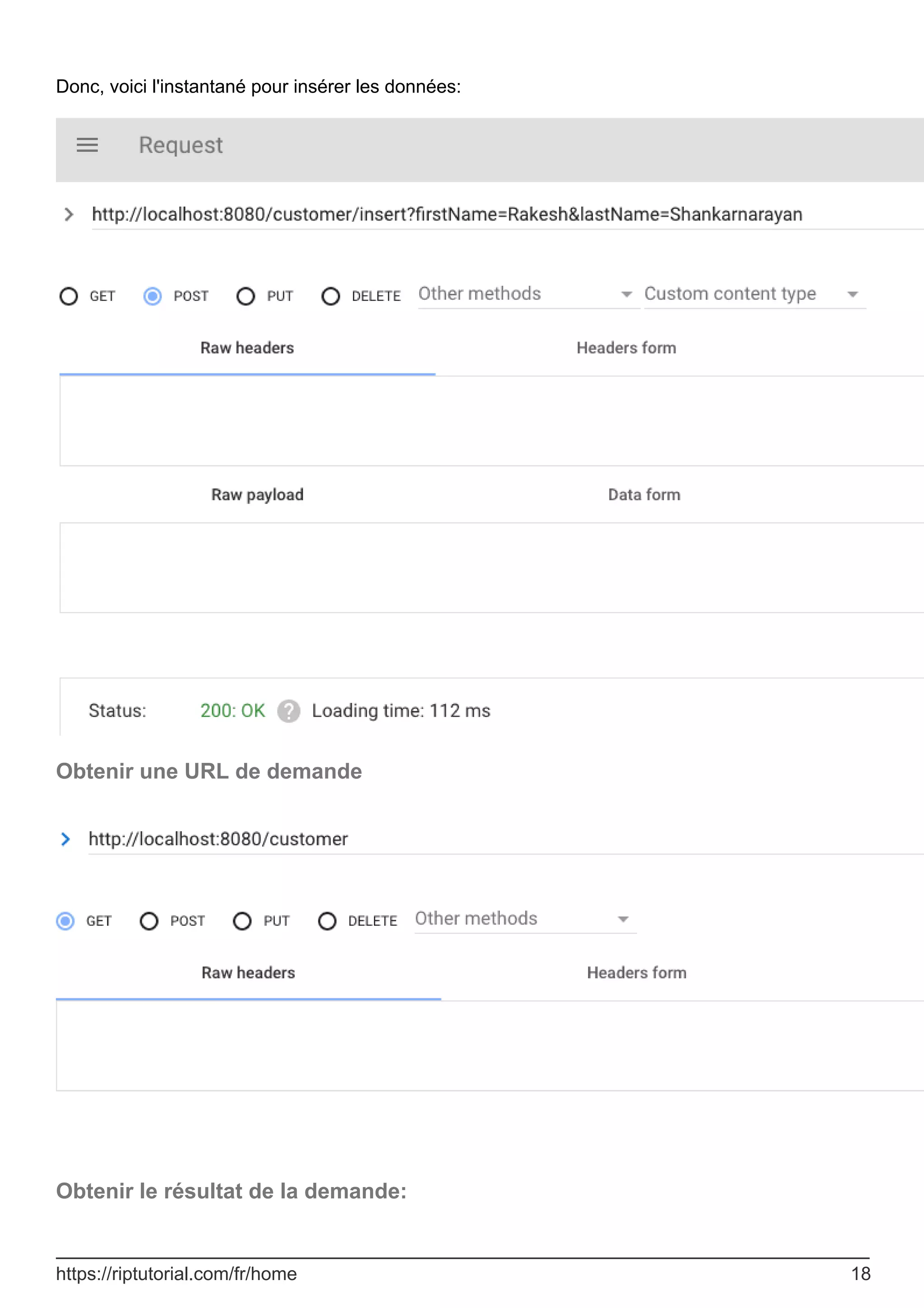 Donc, voici l'instantané pour insérer les données:
Obtenir une URL de demande
Obtenir le résultat de la demande:
https://riptutorial.com/fr/home 18
 