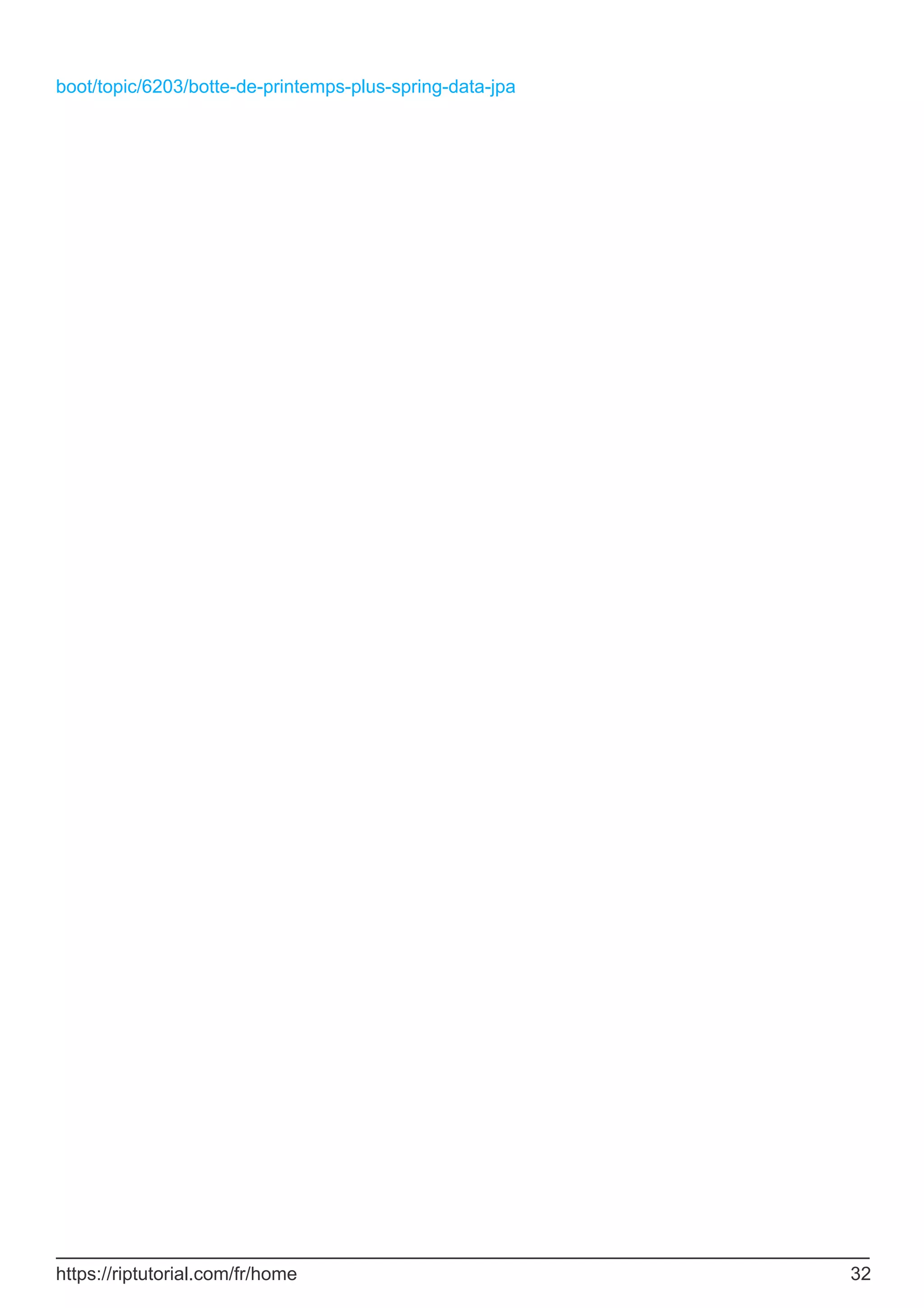 boot/topic/6203/botte-de-printemps-plus-spring-data-jpa
https://riptutorial.com/fr/home 32
 