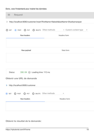 Donc, voici l'instantané pour insérer les données:
Obtenir une URL de demande
Obtenir le résultat de la demande:
https://riptutorial.com/fr/home 18
 