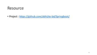 Resource
• Project : https://github.com/abhijite-bd/Springboot/
64
 