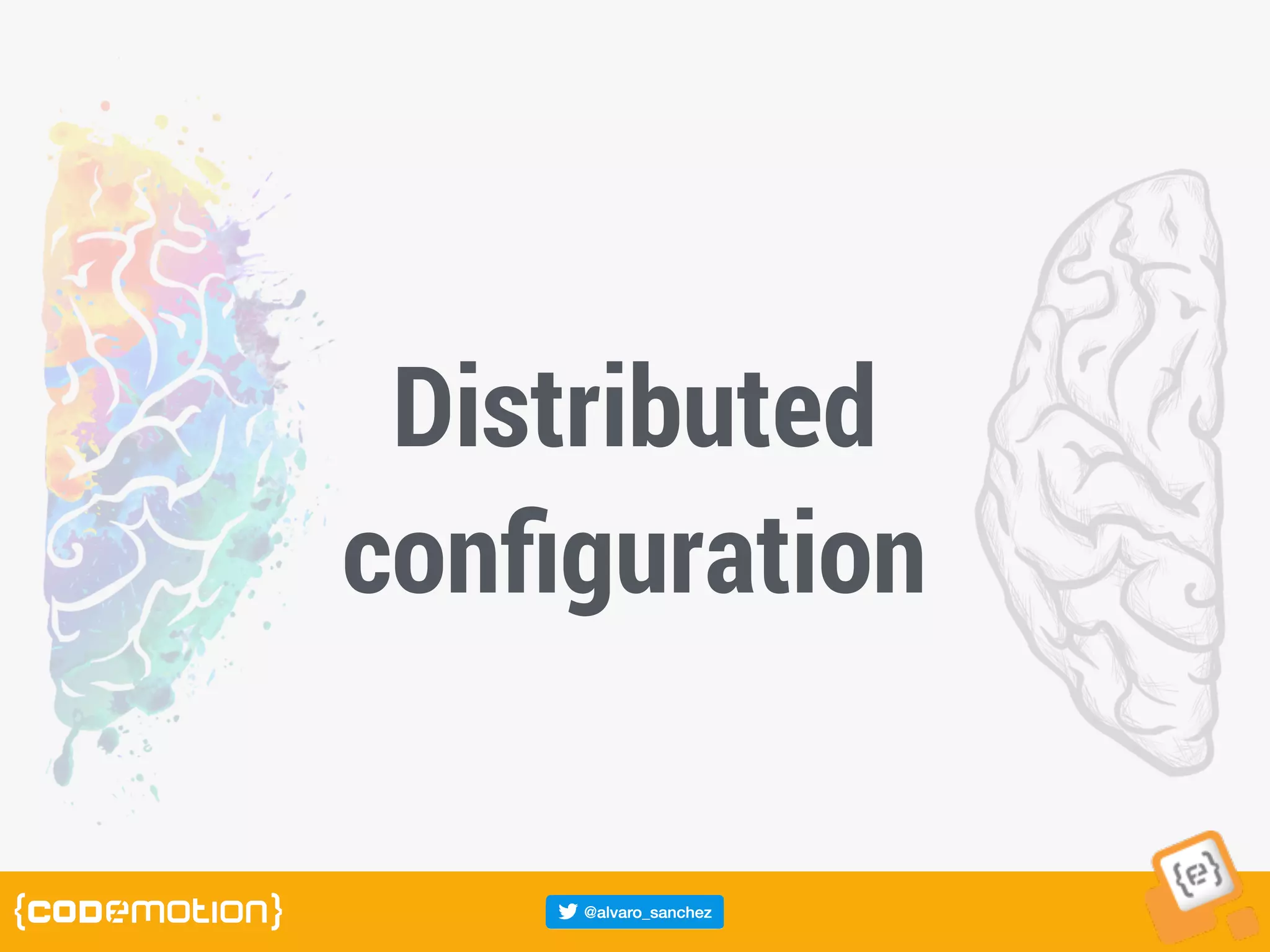 Distributed
conﬁguration
 