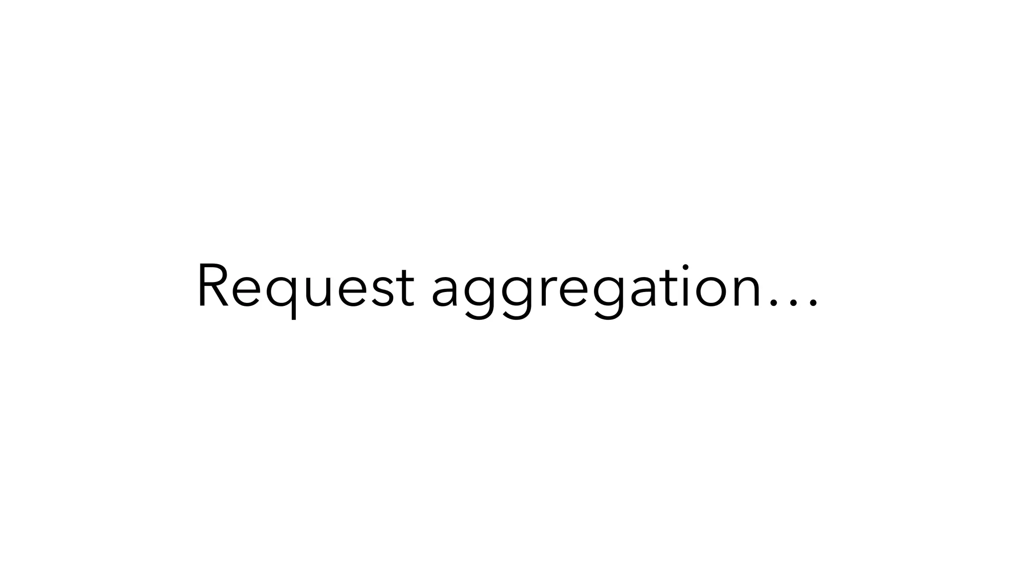 Request aggregation…
 