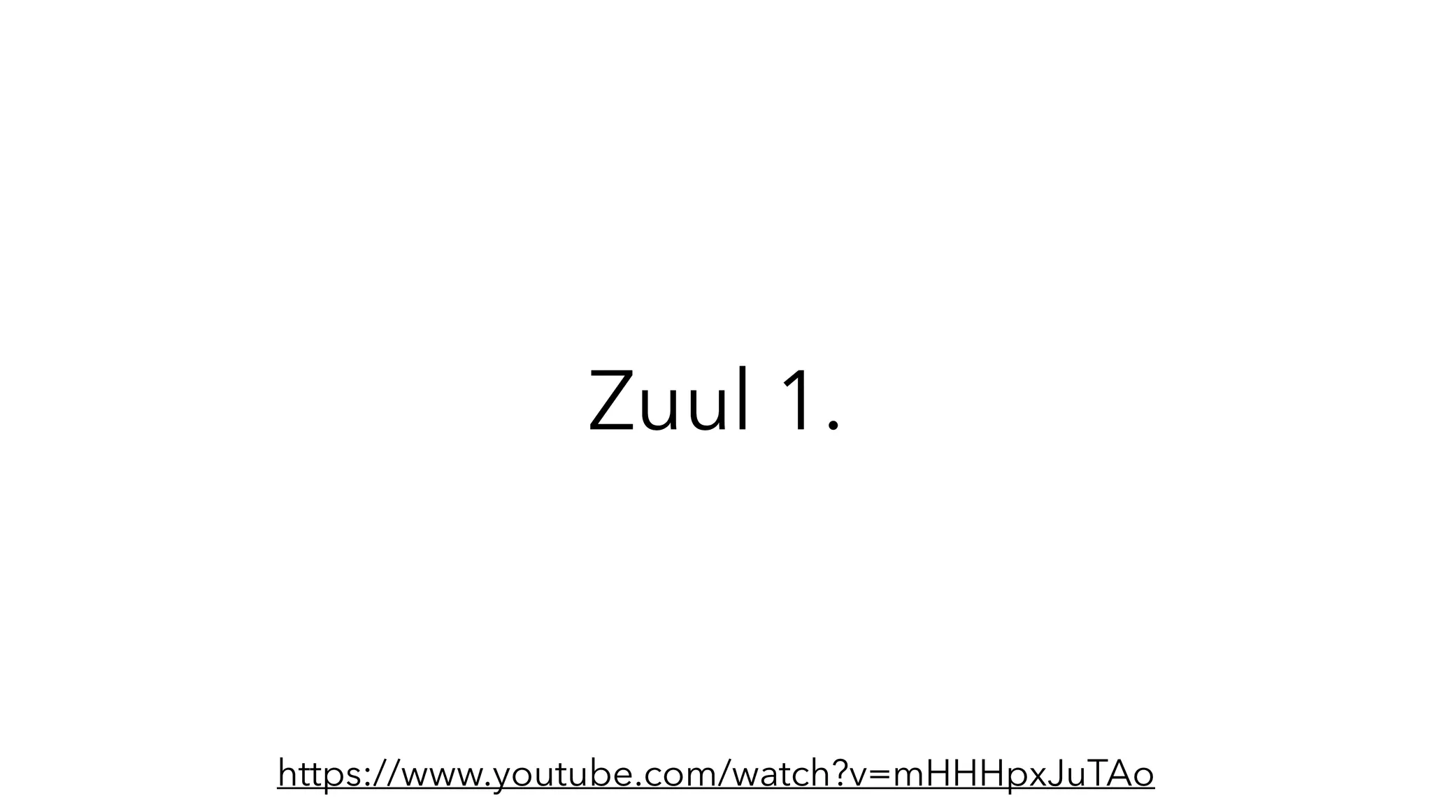 Zuul 1.
https://www.youtube.com/watch?v=mHHHpxJuTAo
 
