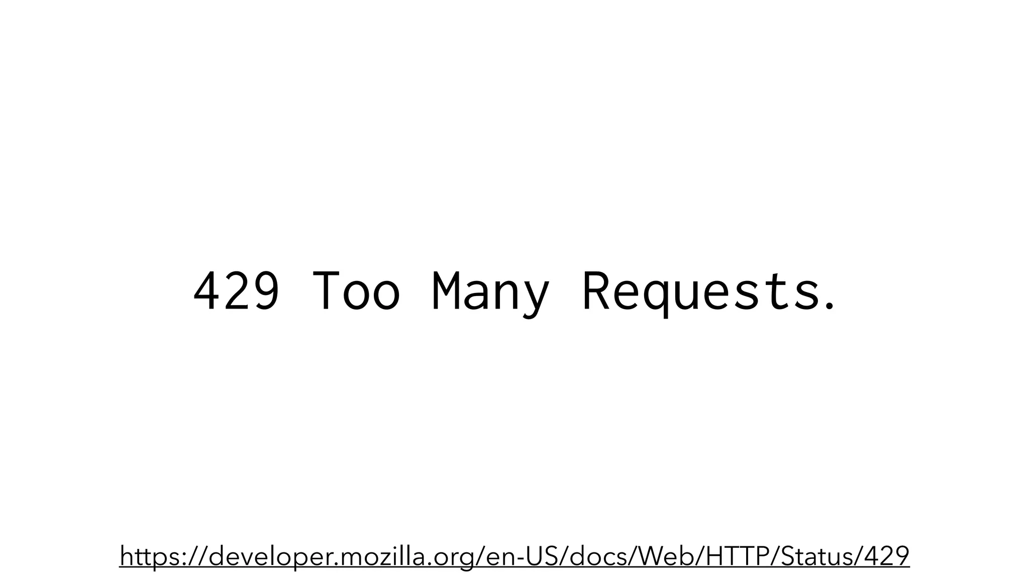 429 Too Many Requests.
https://developer.mozilla.org/en-US/docs/Web/HTTP/Status/429
 