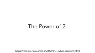 The Power of 2.
https://brooker.co.za/blog/2012/01/17/two-random.html
 
