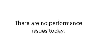 There are no performance
issues today.
 