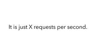 It is just X requests per second.
 