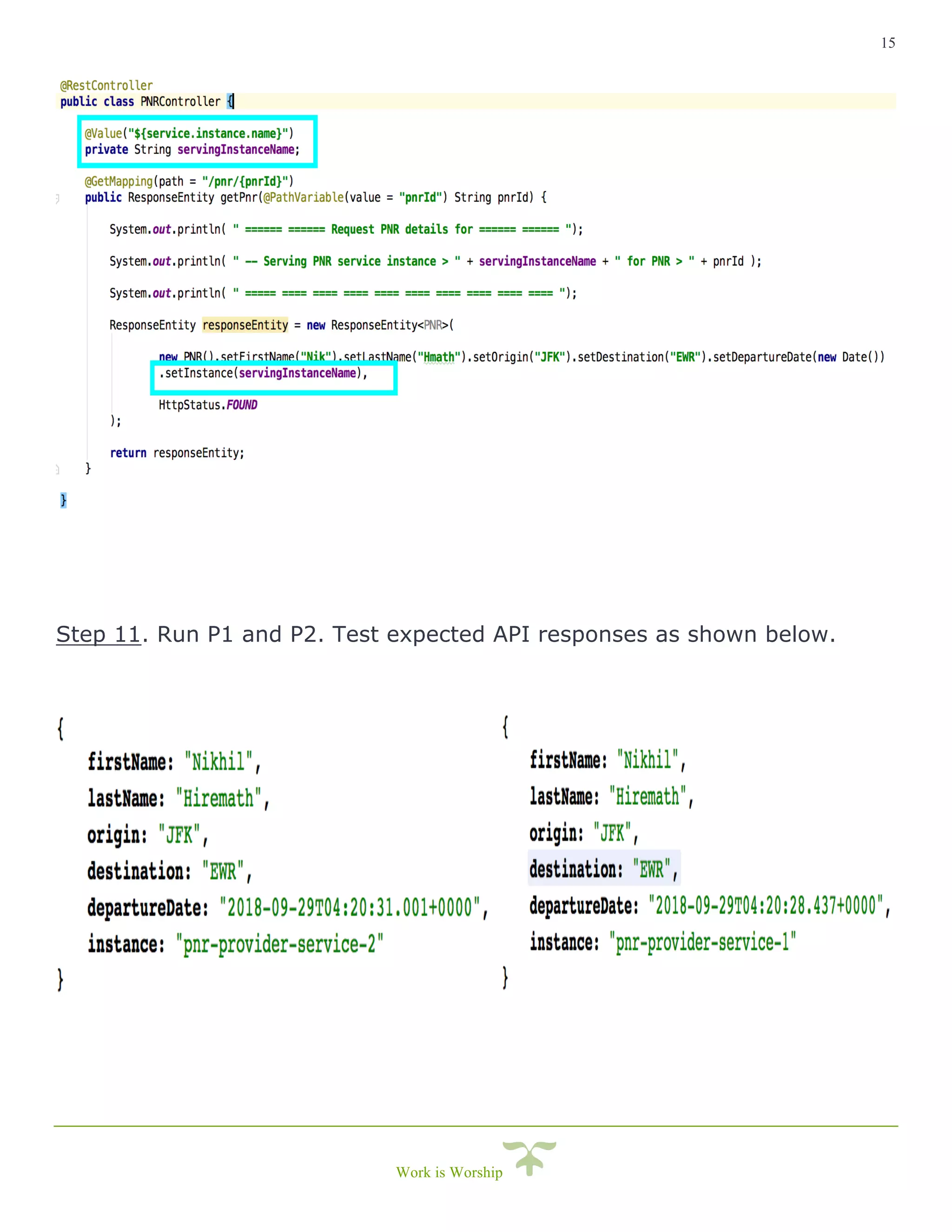 15
Work is Worship
Step 11. Run P1 and P2. Test expected API responses as shown below.
 