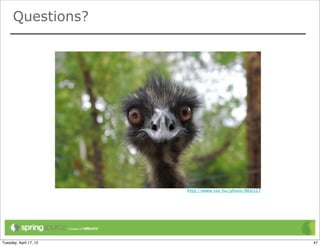 Questions?




                        http://www.sxc.hu/photo/860327




Tuesday, April 17, 12                                    47
 