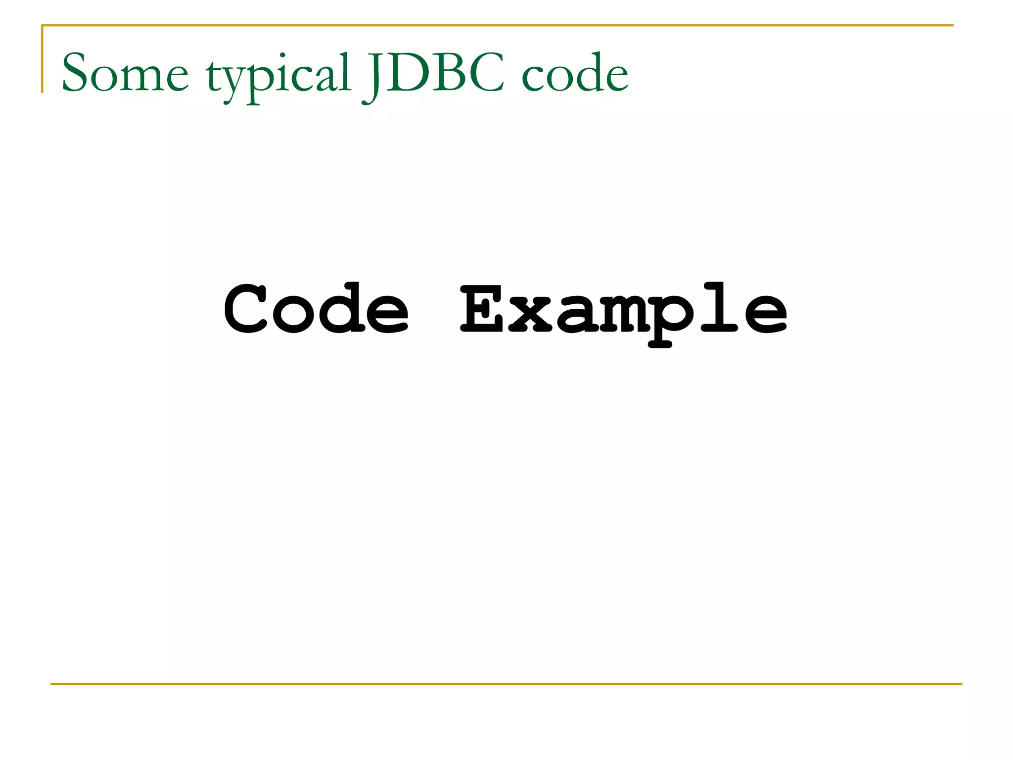 Some typical JDBC code Code Example 