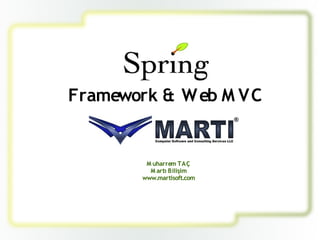 Framework & W eb M VC


         M uharrem TAÇ
          M artı Bilişim
        www.martisoft.com
 