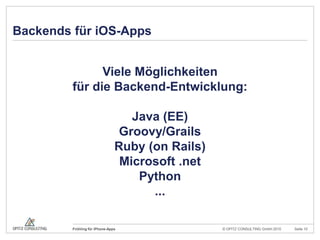 Backends für iOS-AppsViele Möglichkeitenfür die Backend-Entwicklung:Java (EE)Groovy/GrailsRuby (on Rails)Microsoft .netPython...