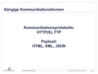 Gängige KommunikationsformenKommunikationsprotokolle:HTTP(S), FTPPayload:HTML, XML, JSON