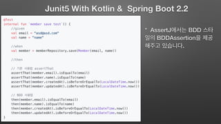 Junit5 With Kotlin & Spring Boot 2.2
* AssertJ BDD
BDDAssertion
.
 