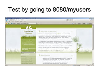 Test by going to 8080/myusers
 