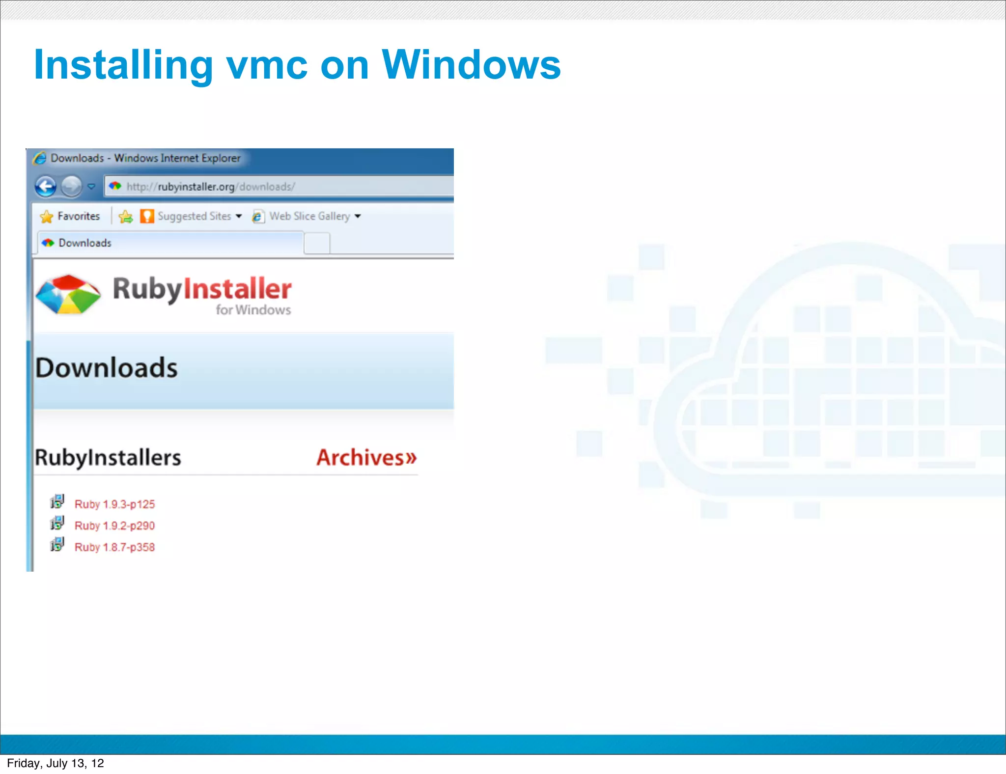 Installing vmc on Windows




                         CONFIDENTIAL



Friday, July 13, 12                     8
 