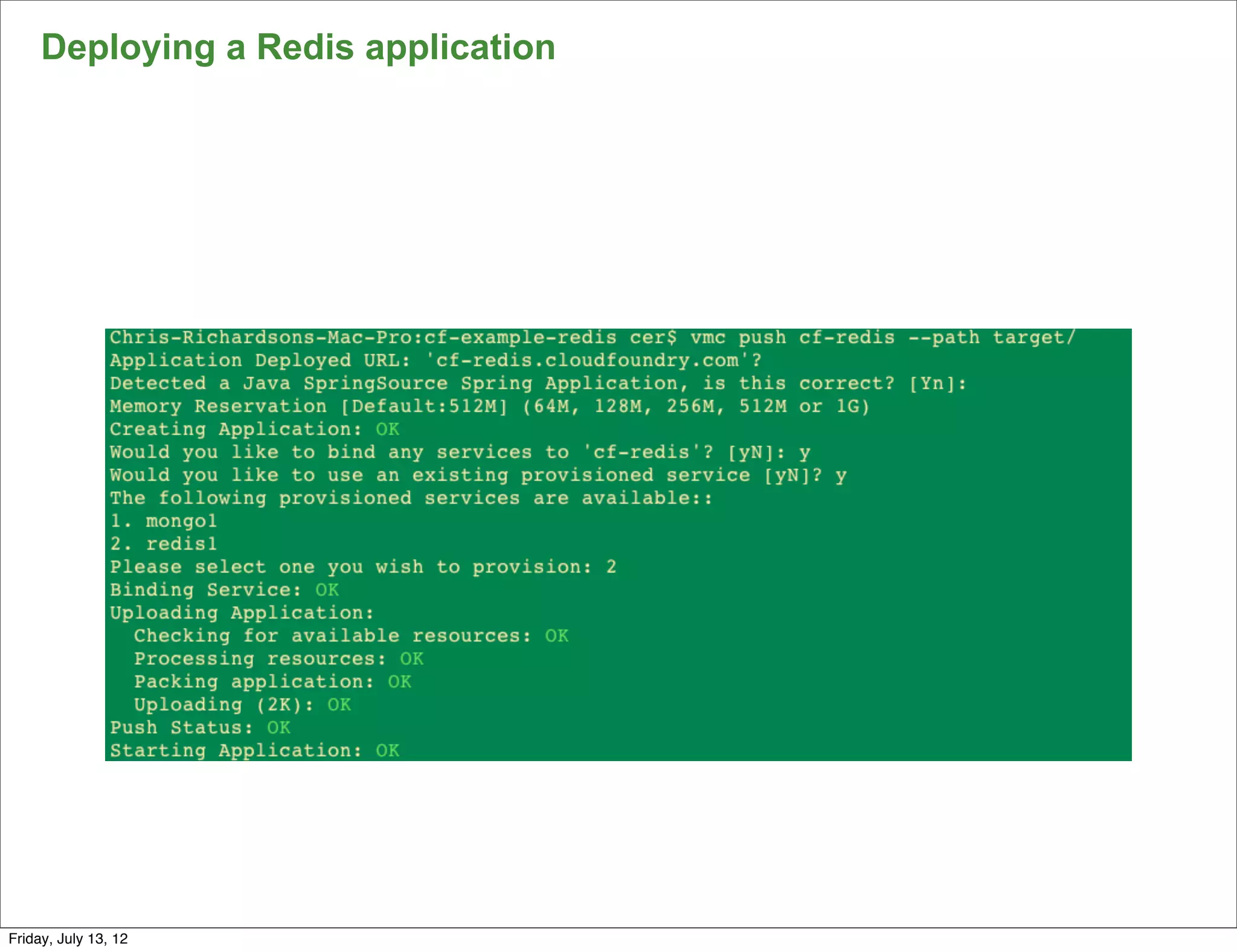 Deploying a Redis application




                                     102

Friday, July 13, 12
 