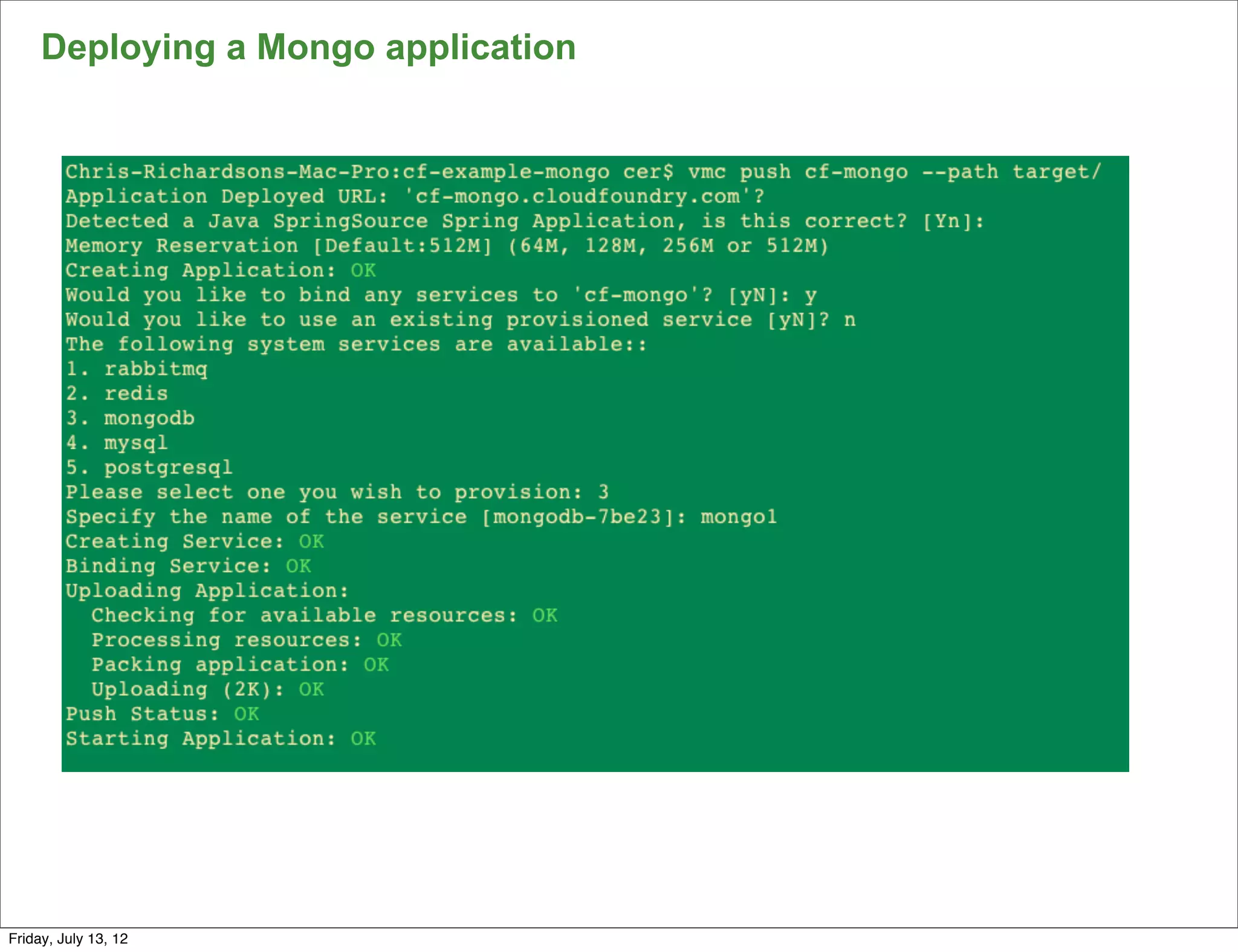 Deploying a Mongo application




                                     106

Friday, July 13, 12
 
