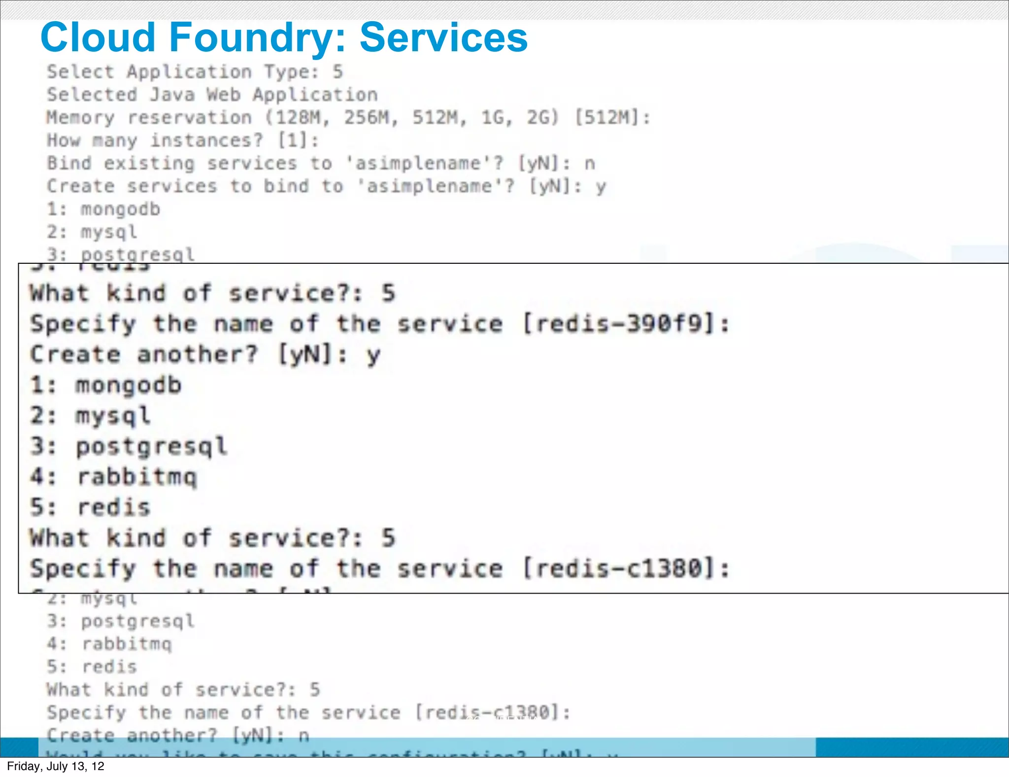 Cloud Foundry: Services




                          CONFIDENTIAL



Friday, July 13, 12                      30
 
