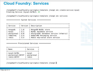 Cloud Foundry: Services




                          CONFIDENTIAL



Friday, July 13, 12                      29
 