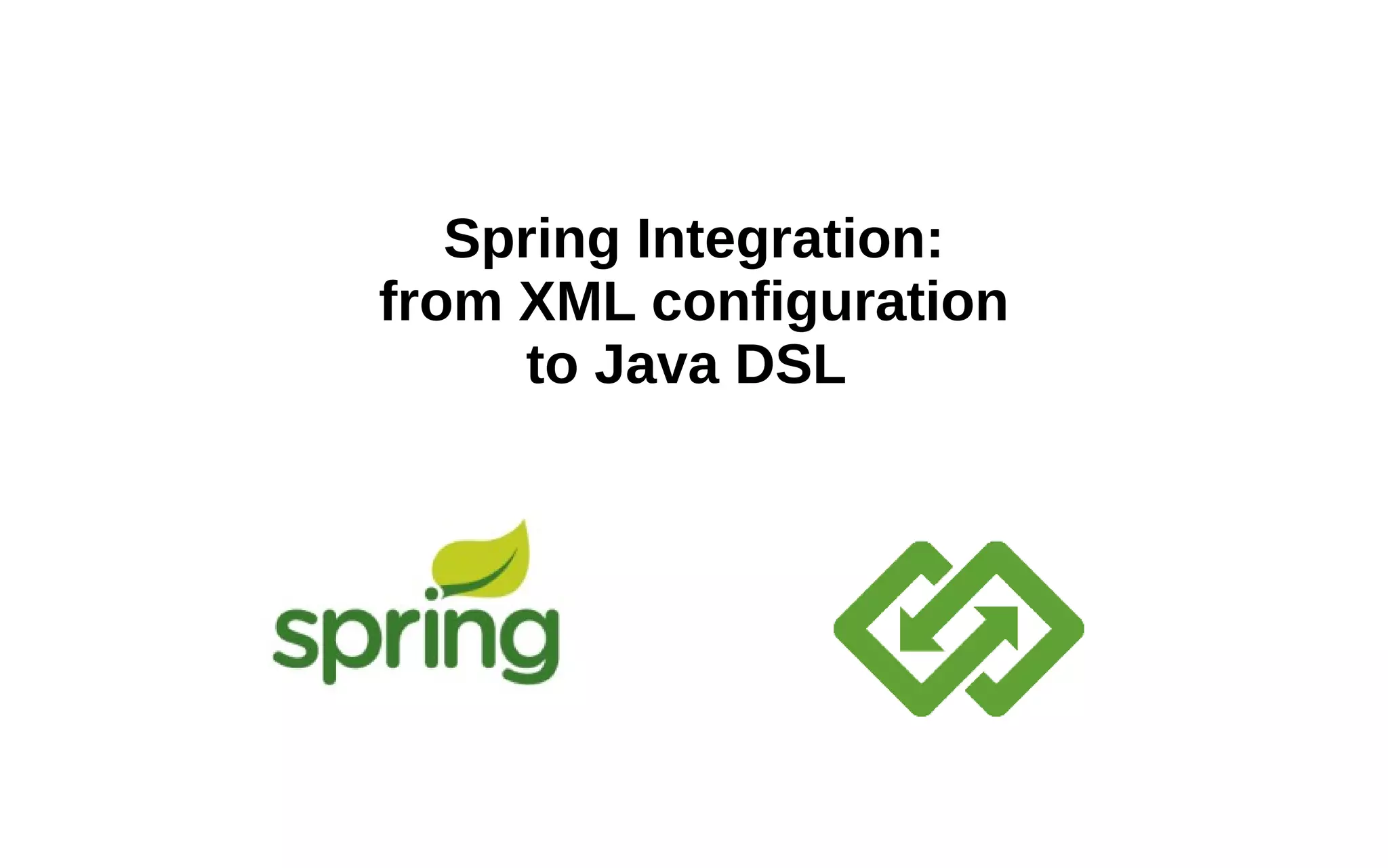 Spring Integration: from XML configuration to Java DSL 