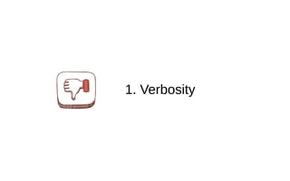 1. Verbosity
 