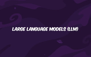 Large language models (Llm)
 