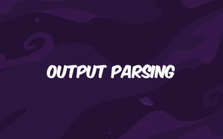 Output Parsing
 