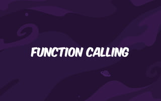 Function calling
 