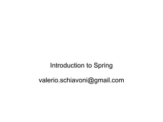Introduction to Spring [email_address] 