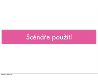 Scénáře použití




Sunday 13 May 2012
 