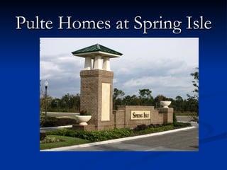 Pulte Homes at Spring Isle   