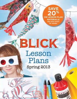 SAVE
20%
ON LESSON PLAN
MATERIALS!
See price insert
for details.
Lesson
Plans
Spring 2013
 