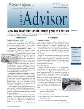3330 W. Esplanade Avenue
                                                                                                            Suite 100
                                                                                           Metairie, Louisiana 70002




                                    Advisor
          CERTIFIED PUBLIC ACCOUNTANTS




                           Client


New tax laws that could affect your tax return                                                                                  Spring 2011

    Several tax changes will affect the 2010 tax filings of many individuals and businesses. Here is a summary
of items to keep in mind as you file your 2010 returns.
                     Individuals                                                   Businesses
Residential energy credits                                   Expensing election
    If you weatherized your home during 2010, you               For qualifying property purchased and placed in service
may be entitled to two home energy tax credits:              during a tax year beginning in 2010, the expense election
the nonbusiness energy property credit and the               amount is $500,000. This amount is reduced if the total
residential energy efficient property credit.                amount of qualifying property is more than $2 million.                    S E E
    Nonbusiness Energy Property Credit – This                   For businesses that use a fiscal year as their tax accounting
                                                                                                                                It’s a jungle out
credit equals 30 percent of the amount you spend             year, the deduction limit applies to property purchased
                                                                                                                                there: Tips for
on eligible energy-saving improvements, up to a              and placed in service in their tax year beginning after            improving your
                      maximum tax credit of $1,500           Dec. 31, 2009.                                                     website
                      for the combined 2009 and 2010            Qualifying assets generally include machinery, equipment
                      tax years. The cost of certain         and other personal property acquisitions. In addition, the         Be sure to have your
                      high-efficiency heating and air                                                                           website edited
                                                             definition of qualified property is temporarily extended to
                      conditioning systems, water            include such real property as qualified leasehold improve-         Five ways to trim text
                      heaters and stoves that burn           ment property, qualified restaurant property and qualified
biomass all qualify, along with labor costs for              retail improvement property.                                         I N S I D E
installing these items. In addition, the cost of
                                                             Bonus depreciation
energy-efficient windows and skylights, energy-
                                                                Property that does not qualify for an immediate tax
efficient doors, qualifying insulation and certain
                                                             write-off under the expensing election may qualify for an
roofs also qualify for the credit, though the cost of
                                                             increased first-year depreciation deduction under the
installing these items does not count.
                                                             bonus depreciation rules. This deduction is equal to 50
    Residential Energy Efficient Property Credit –
                                                             percent of the cost of qualifying property purchased and
This credit equals 30 percent of the amount you
                                                             placed in service between Jan. 1 and Sept. 8, 2010. The
spend on qualifying property, such as solar electric
                                                             deduction is raised to 100 percent of the
systems, solar hot water heaters, geothermal heat
                                                             cost for the property purchased and placed
pumps, wind turbines and fuel cell property.
                                                             in service between Sept. 9 and Dec. 31, 2010.
Generally, labor costs are included when figuring
                                                                To qualify for bonus depreciation, the
this credit. No cap exists on the amount of credit
                                                             property must be new. Used property does
available except for fuel cell property.
                                                             not qualify. In addition, the property must
    Not all energy-efficient improvements qualify for
                                                             either:
the tax credits. You should check the manufacturer’s
tax credit certification statement, which can usually           ◆ Have an applicable MACRS recovery
be found on the manufacturer’s website or with the                period of 20 years or less
product packaging.
                                                                ◆ Be water utility property
    Normally, you can rely on this certification.
However, the manufacturer’s certification is dif-               ◆ Be computer software not covered by the Section 197
ferent from the Department of Energy’s Energy                     amortization rules
Star label, and not all Energy Star labeled products
                                                                ◆ Or be qualified leasehold improvement property
qualify for the tax credits.
                                    See Individuals inside                                             See Businesses inside

© 2011 CPAmerica International
 