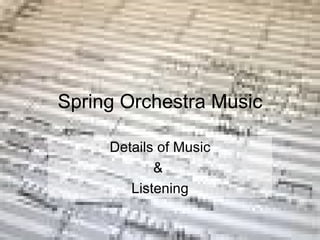 Spring Orchestra Music Details of Music &  Listening 