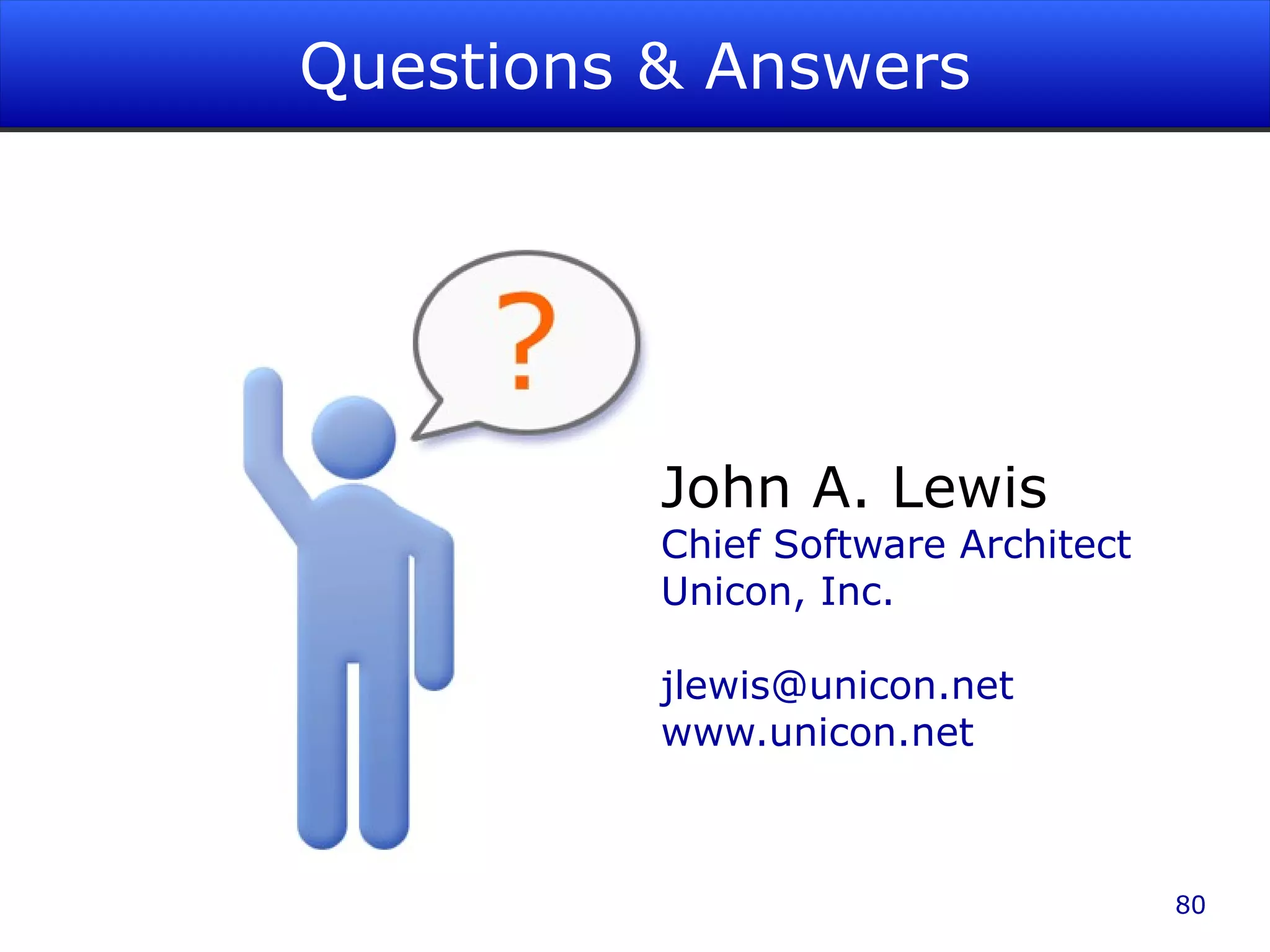 Questions & Answers John A. Lewis Chief Software Architect Unicon, Inc. [email_address] www.unicon.net 