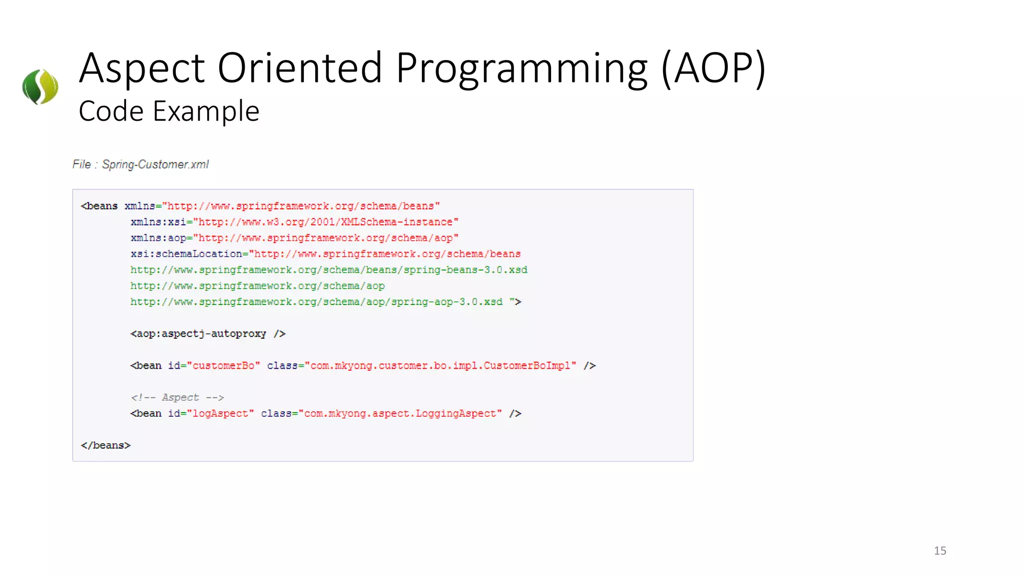 Aspect Oriented Programming (AOP)
Code Example
15
 