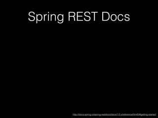 Spring REST Docs
http://docs.spring.io/spring-restdocs/docs/1.0.x/reference/html5/#getting-started
 
