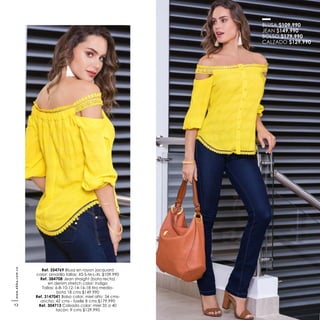 Ref. 354769 Blusa en rayon jacquard
color: amarillo tallas: XS-S-M-L-XL $109.990
Ref. 384708 Jean straight (bota recta)
en denim stretch color: indigo
Tallas: 6-8-10-12-14-16-18 tiro medio-
bota 18 cms $149.990
Ref. 3147041 Bolso color: miel alto: 34 cms-
ancho: 42 cms - fuelle 8 cms $179.990
Ref. 304713 Calzado color: miel 35 a 40
tacón: 9 cms $129.990
BLUSA $109.990
JEAN $149.990
BOLSO $179.990
CALZADO $129.990
www.ebba.com.co
12
 