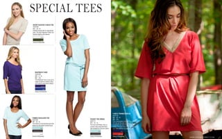 SPECIAL TEES
SHORT SLEEVED V-NECK TEE
AGD7056
$54 XS - XL
Perfectly simple with an inspirational
twist. This Short Sleeved V-Neck Tee
features slightly puffy sleeves.
IVORY

OLIVE

Jersey Knit/Spandex

BOATNECK TUNIC

AGD7030
$58 S - XL
$64 XXL
This Boatneck Tunic is your go to
staple as well as a fashion piece
you’ll want to wear every season.
AMETHYST

COBALT

Jersey Knit/Spandex

V-NECK TRIMMED DRESS
TABBED SHOULDER TEE

AGD7038
$56 XS - XL
The buttons on the shoulders give this
classic tee the perfect nautical touch.
AQUA
BLACK & WHITE STRIPE

WHITE

Jersey Knit/Spandex

POCKET TEE DRESS

AGD7111
$78 XS - XL
Chic and comfortable, this is a
summer dress essential! Sash
belt included for a blouson option.
AQUA
BLACK & WHITE STRIPE

Jersey Knit/Spandex

AGD7125
$84 XS - XL
$90 XXL
This v-neck jersey dress with faux leather
trim has just the right combination to
compliment any body shape. Wear the
V-Neck Trimmed Dress loose or cinch in
your waist with the included rope belt.
NAVY

RUSTY RED

Jersey Knit/Spandex

WWW.AVAGRAYDIRECT.COM

7

 