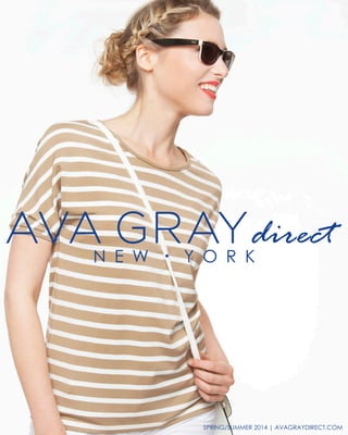 direct

SPRING/SUMMER 2014 | AVAGRAYDIRECT.COM

 