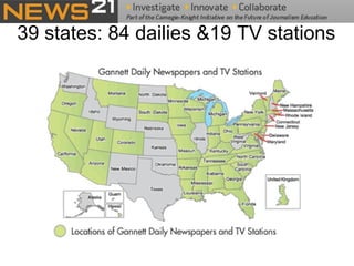 39 states: 84 dailies &19 TV stations 
