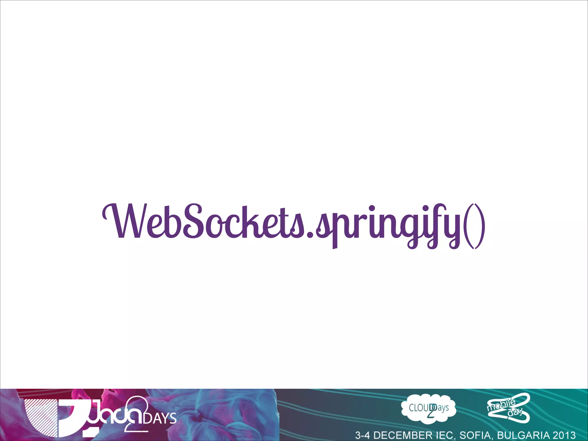 WebSockets.springify()

 