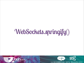 WebSockets.springify()

 