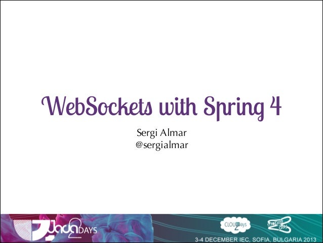 WebSockets with Spring 4
Sergi Almar
@sergialmar

 